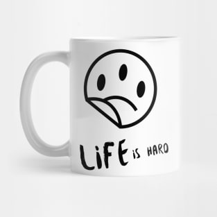 Life is Hard Sad Smile Mug